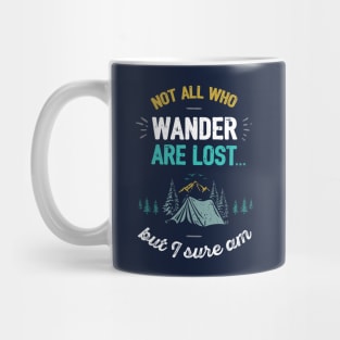 Not All Who Wander Are Lost Funny Camping Quote Mug